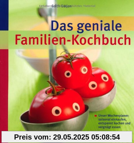 Das geniale Familien-Kochbuch: Unser Wochenplaner: saisonal einkaufen, entspannt kochen und vergnügt essen