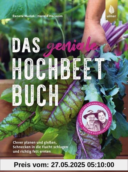 Das geniale Hochbeetbuch: Clever planen und gießen, Schnecken in die Flucht schlagen und richtig fett ernten. Mit praktischen Bauanleitungen und 14 ... nachhaltige Lösungen von den Hochbeet-Profis