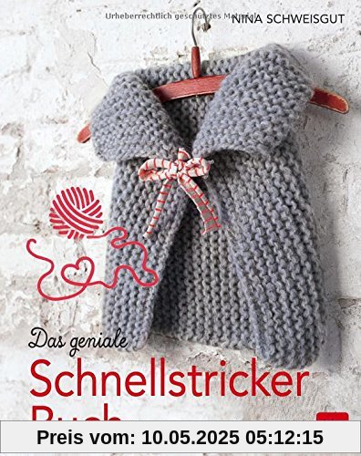 Das geniale Schnellstricker-Buch: für Babys & Kids