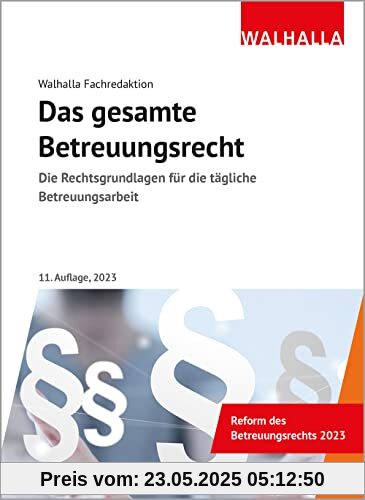 Das gesamte Betreuungsrecht: Die Rechtsgrundlagen für die tägliche Betreuungsarbeit; Ausgabe 2023