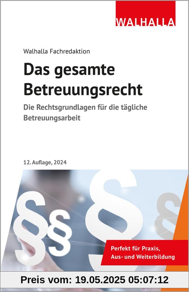 Das gesamte Betreuungsrecht: Die Rechtsgrundlagen für die tägliche Betreuungsarbeit; Ausgabe 2024