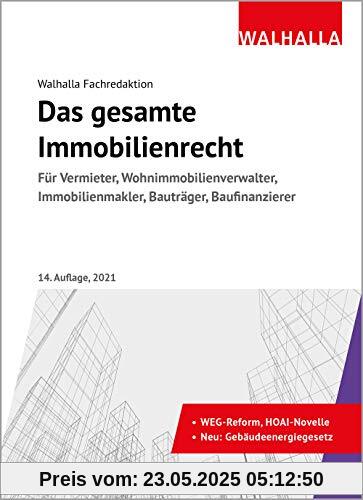 Das gesamte Immobilienrecht: Ausgabe 2021: Ausgabe 2021; Für Vermieter, Hausverwalter, Immobilienmakler, Bauträger, Baufinanzierer; Die Vorschriften ... Immobilienmakler, Bauträger, Baufinanzierer