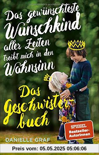 Das gewünschteste Wunschkind aller Zeiten treibt mich in den Wahnsinn: Das Geschwisterbuch