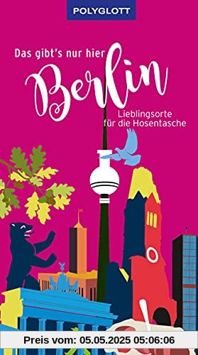 Das gibt's nur hier Berlin: Lieblingsorte für die Hosentasche