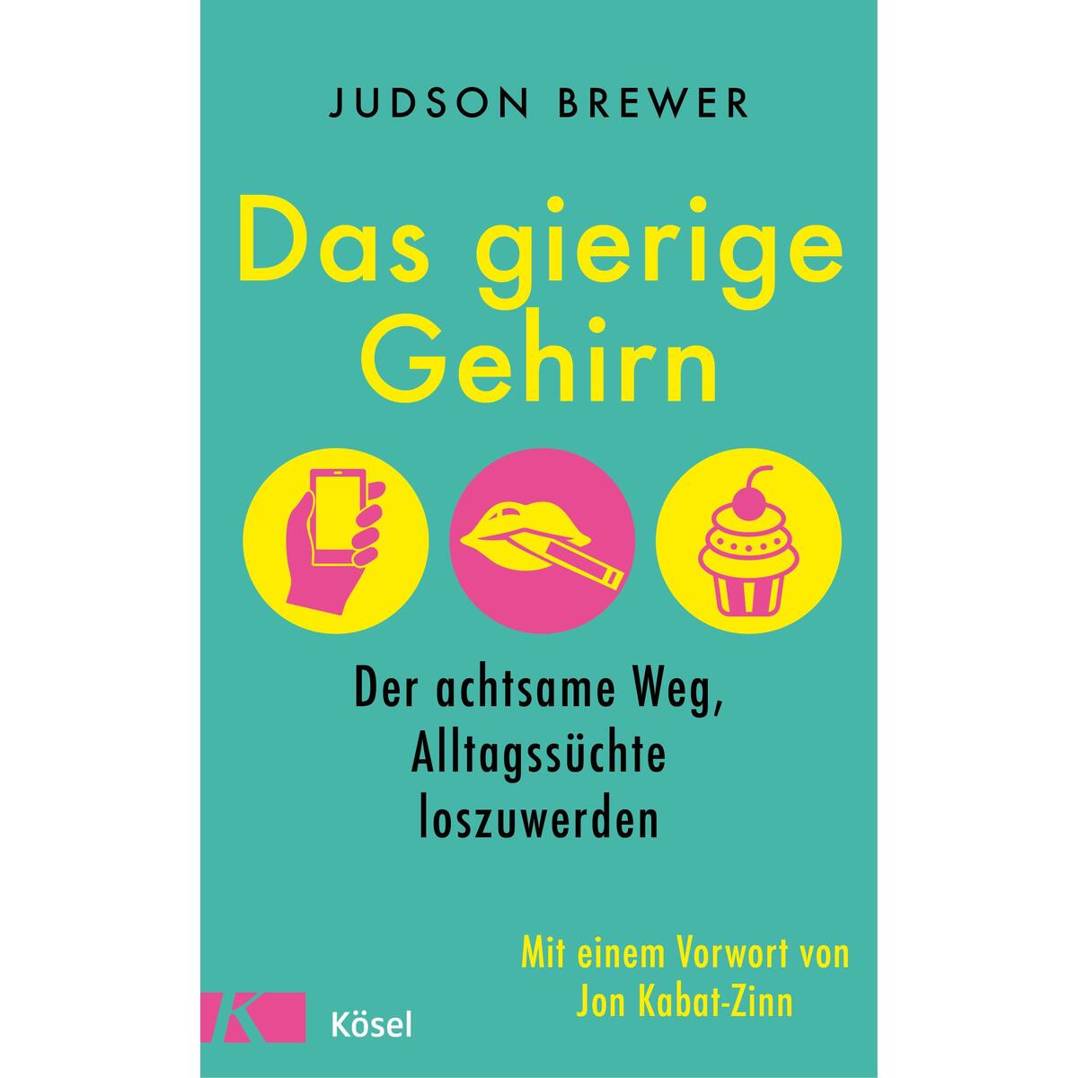 Das gierige Gehirn Das gierige Gehirn von Kösel-Verlag