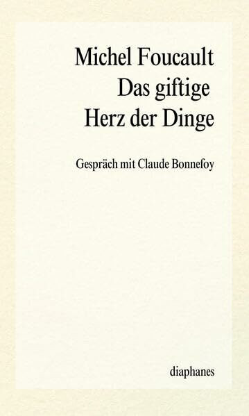 Das giftige Herz der Dinge: Gespr�ch mit Claude Bonnefoy (episteme)