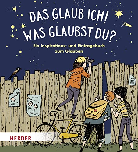 Das glaub ich! Was glaubst du?: Mein Inspirations- und Eintragebuch zum Glauben Das glaub ich! Was glaubst du?: Mein Inspirations- und Eintragebuch zum Glauben von VERLAG HERDER GMBH