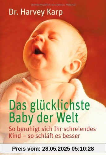 Das glücklichste Baby der Welt: So beruhigt sich Ihr schreiendes Kind - so schläft es besser