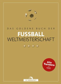 Das goldene Buch der Fußball-Weltmeisterschaft von Die Werkstatt