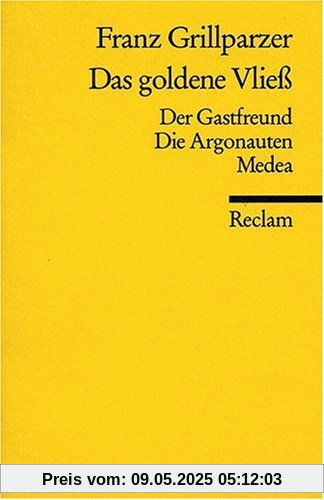 Das goldene Vliess: Dramatisches Gedicht in drei Abteilungen. (Der Gastfreund, Die Argonauten, Medea)