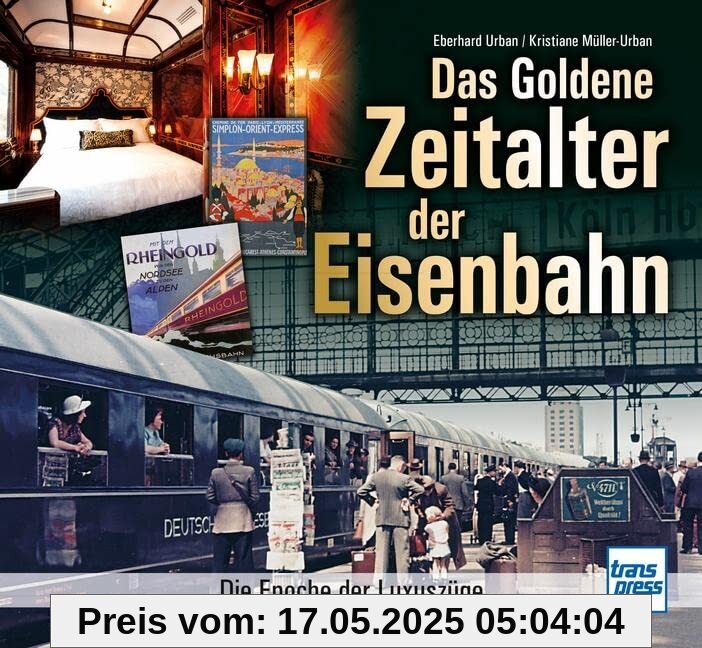 Das goldene Zeitalter der Eisenbahn: Die Epoche der Luxuszüge