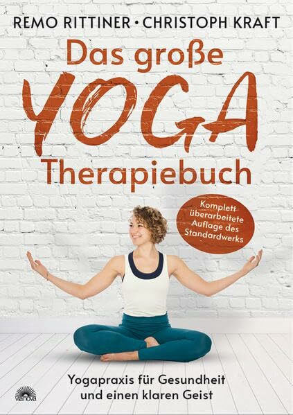 Das gro�e Yoga-Therapiebuch: Yogapraxis f�r Gesundheit und einen klaren Geist Das gro�e Yoga-Therapiebuch: Yogapraxis f�r Gesundheit und einen klaren Geist