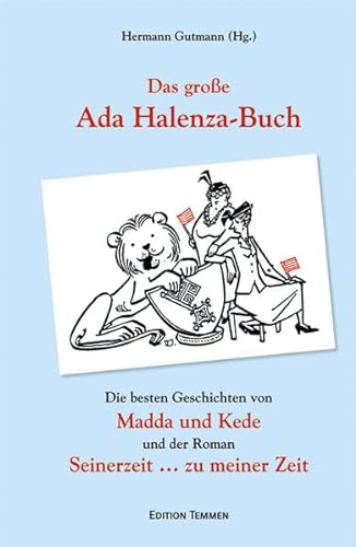 Das große Ada Halenza-Buch: Die besten Geschichten von »Madda un Kede« und der Roman »Seinerzeit zu meiner Zeit« von Edition Temmen