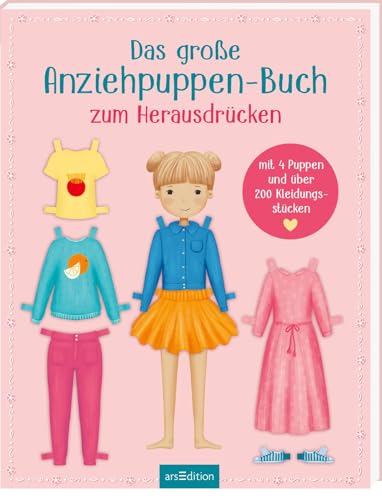 Das große Anziehpuppen-Buch zum Herausdrücken: Mit 4 Puppen und über 200 Kleidungsstücken | Spielspaß ohne Schere und Kleber für Kinder ab 4 Jahren von Ars Edition