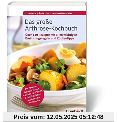 Das große Arthrose-Kochbuch: Über 130 köstliche Rezepte. Pro Portion: Nährwerte und Angaben zu Vitamin E und C, Kalzium und Omega-3-Fettsäuren. Alle ... Küchentipps (humboldt Gesundheitsratgeber)