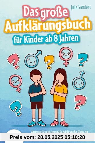 Das große Aufklärungsbuch für Kinder ab 8 Jahren: Altersgerechte und zeitgemäße Aufklärung für Kinder mit cleveren Antworten auf alle Kinderfragen zur Pubertät, zum Erwachsenwerden und vieles mehr Das große Aufklärungsbuch für Kinder ab 8 Jahren: Altersgerechte und zeitgemäße Aufklärung für Kinder mit cleveren Antworten auf alle Kinderfragen zur Pubertät, zum Erwachsenwerden und vieles mehr