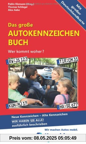 Das große Autokennzeichen Buch: Wer kommt woher?  Neue Kennzeichen - Alte Kennzeichen WIR HABEN SIE ALLE! Ausführlich beschrieben