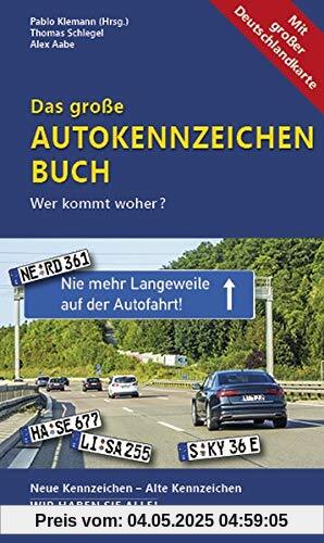 Das große Autokennzeichen Buch: Wer kommt woher? Neue Kennzeichen – Alte Kennzeichen WIR HABEN SIE ALLE! ausführlich beschrieben Das große Autokennzeichen Buch: Wer kommt woher? Neue Kennzeichen – Alte Kennzeichen WIR HABEN SIE ALLE! ausführlich beschrieben