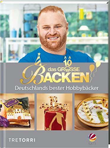 Das große Backen: Deutschlands beste Hobbybäcker - Das Siegerbuch 2022 mit Jubiläums-Special