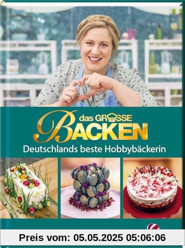 Das große Backen: Deutschlands beste Hobbybäcker:innen - Das Siegerbuch zur 11. Staffel, 2023