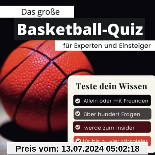 Das große Basketball-Quiz für Experten und Einsteiger: Teste dein Wissen. Die besten Fragen über Basketball & die NBA. Das perfekte Geschenk zum Geburtstag und zu Weihnachten