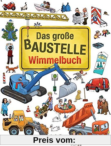 Das große Baustelle Wimmelbuch: Entdecke Bagger, Kran, Lastwagen und mehr!