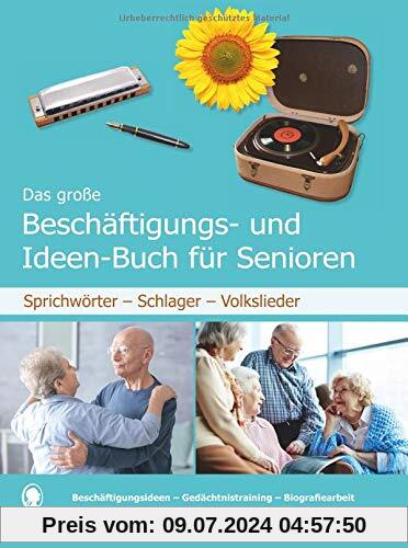 Das große Beschäftigungs- und Ideenbuch für Senioren: Sprichwörter - Schlager - Volkslieder