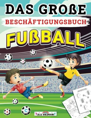 Das große Beschäftigungsbuch Fußball: Die Kreative Beschäftigung für Fußballfans - Fußball Ler...