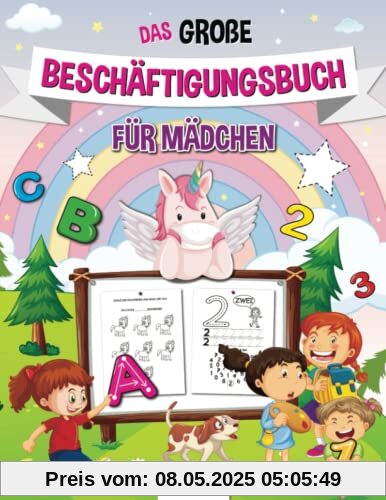Das große Beschäftigungsbuch für Mädchen: Die Kreative Beschäftigung für Kinder mit Zahlen, Buchstaben, Schwungübungen und vielen weiteren tollen Übungen