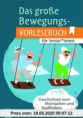 Das große Bewegungsvorlesebuch für Senioren und Seniorinnen: Geschichten zum Mitmachen und Spaßhaben