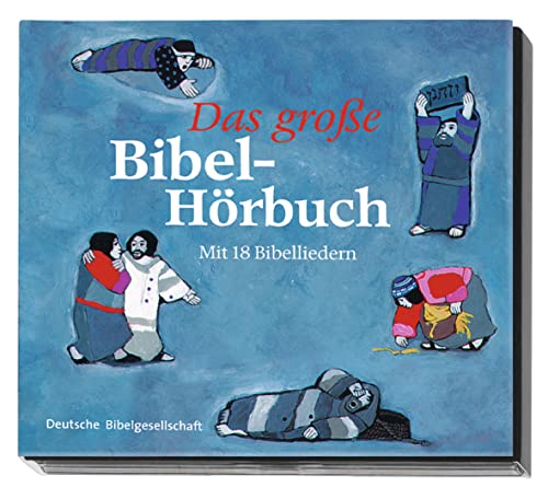 Das grosse Bibel-Hörbuch: 27 biblische Geschichten und 18 Bibellieder: 27 biblische Geschichten. Mit 18 Bibelliedern von Deutsche Bibelgesellschaft