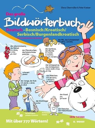 Das große Bildwörterbuch Deutsch-Bosnisch/Kroatisch/Serbisch/Burgenlandkroatisch: Mit österreichischen Ausdrücken: Mit österreichischen Ausdrücken. Mit über 777 Wörtern! Das große Bildwörterbuch Deutsch-Bosnisch/Kroatisch/Serbisch/Burgenlandkroatisch: Mit österreichischen Ausdrücken: Mit österreichischen Ausdrücken. Mit über 777 Wörtern!