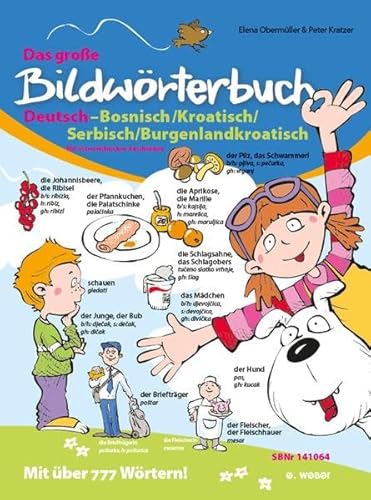 Das große Bildwörterbuch Deutsch-Bosnisch/Kroatisch/Serbisch/Burgenlandkroatisch: Mit österreichischen Ausdrücken: Mit österreichischen Ausdrücken. Mit über 777 Wörtern!