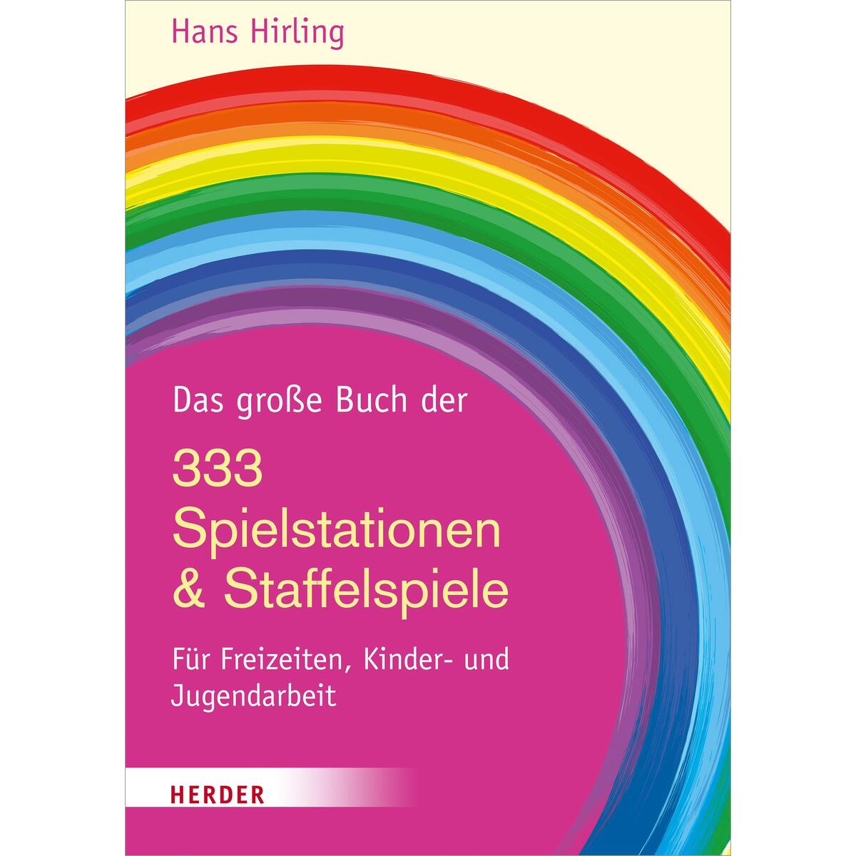 Das große Buch der 333 Spielstationen & Staffelspiele Das große Buch der 333 Spielstationen & Staffelspiele von Herder Verlag GmbH