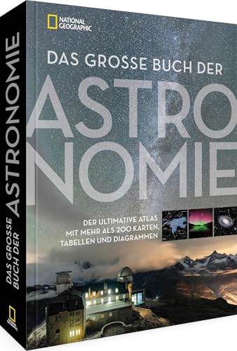 Das große Buch der Astronomie: Der ultimative Atlas mit mehr als 200 Karten, Tabellen und Diagrammen Das große Buch der Astronomie: Der ultimative Atlas mit mehr als 200 Karten, Tabellen und Diagrammen von NG Buchverlag GmbH