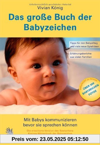 Das große Buch der Babyzeichen: Mit Babys kommunizieren bevor sie sprechen können