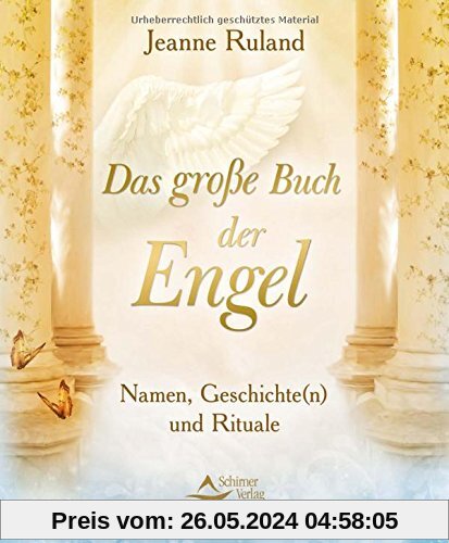 Das große Buch der Engel: Namen, Geschichte(n) und Rituale