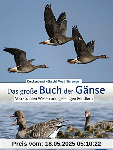 Das große Buch der Gänse: Von sozialen Wesen und rastlosen Wanderern