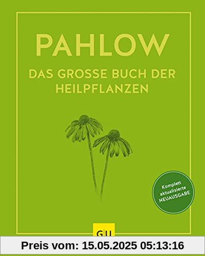Das große Buch der Heilpflanzen: Gesund durch die Heilkräfte der Natur (GU Einzeltitel Gesundheit/Alternativheilkunde)