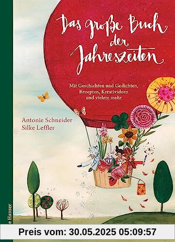 Das große Buch der Jahreszeiten: Mit Geschichten und Gedichten, Rezepten, Kreativideen und vielem mehr