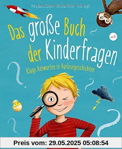 Das große Buch der Kinderfragen: Kluge Antworten in Vorlesegeschichten