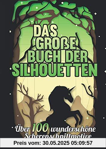 Das große Buch der Silhouetten: Über 100 wunderschöne Scherenschnittmotive