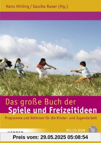 Das große Buch der Spiele und Freizeitideen: Spiele, Programme und Aktionen für die Kinder- und Jugendarbeit