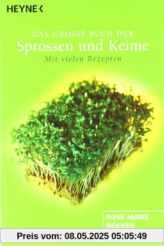 Das große Buch der Sprossen und Keime: Mit vielen Rezepten