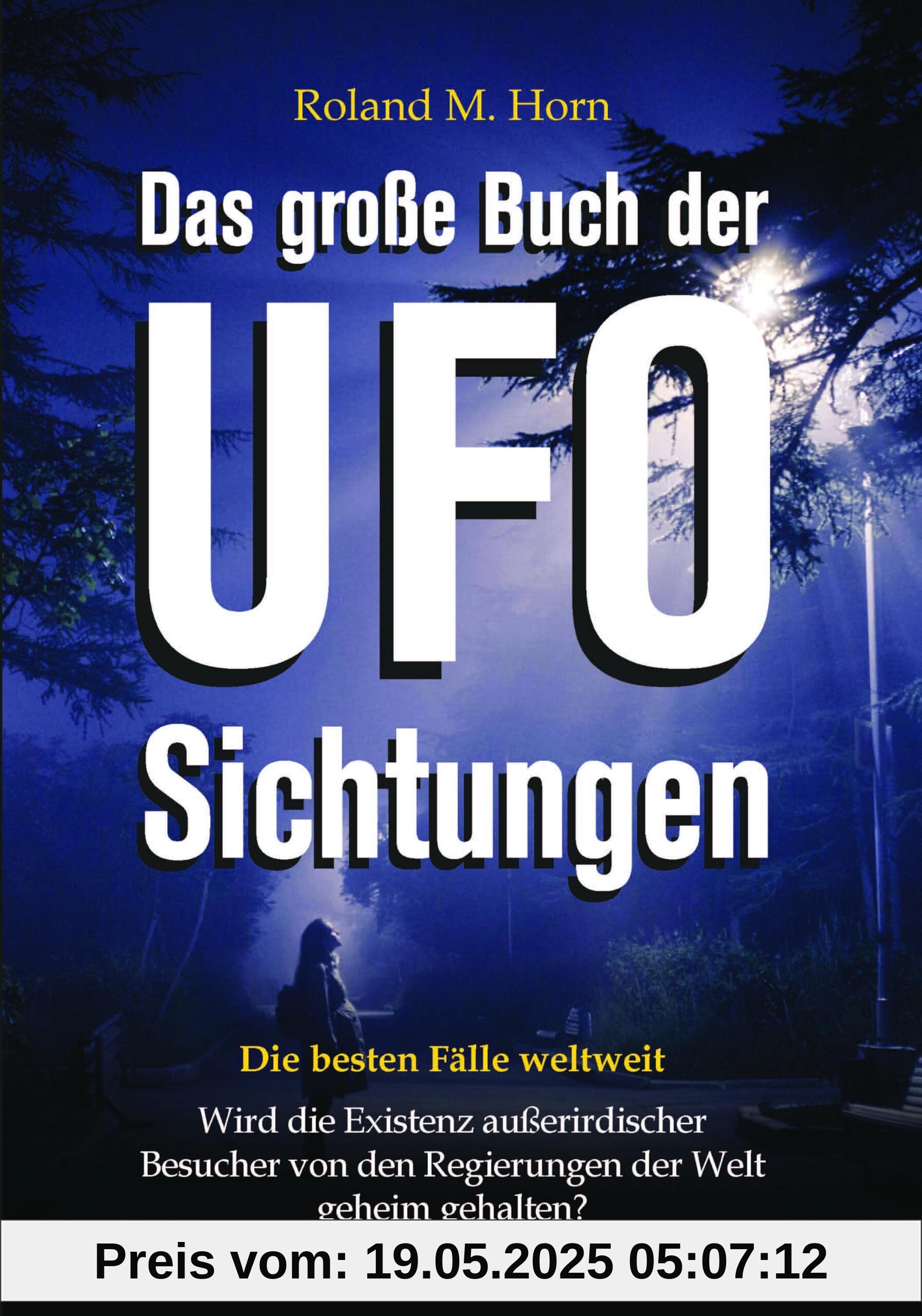 Das große Buch der UFO-Sichtungen: Die besten Fälle weltweit Das große Buch der UFO-Sichtungen: Die besten Fälle weltweit