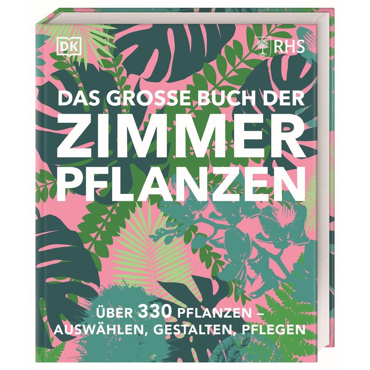 Das große Buch der Zimmerpflanzen Das große Buch der Zimmerpflanzen von Dorling Kindersley Verlag