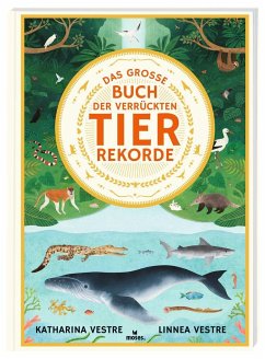 Das große Buch der verrückten Tierrekorde von moses. Verlag
