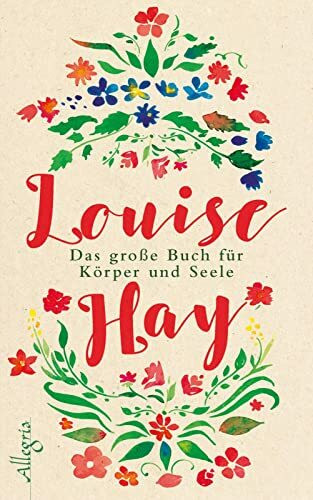Das große Buch für Körper und Seele: Das bewährte Gesundheitsprogramm der Erfolgsautorin der L...