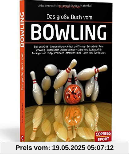 Das große Buch vom Bowling: Ball und Griff  Grundstellung  Anlauf und Timing  Beinarbeit  Armpendel  Endposition und Ballabgabe  Strike- und ...  Mentales Spiel  Ligen- und Turniersport