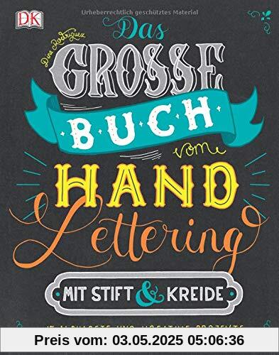 Das große Buch vom Handlettering mit Stift & Kreide: 15 Alphabete und kreative Projekte